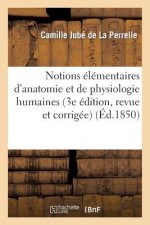 Notions Elementaires d'Anatomie Et de Physiologie Humaines 3e Edition