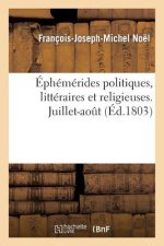 Ephemerides Politiques, Litteraires Et Religieuses. Juillet-Aout