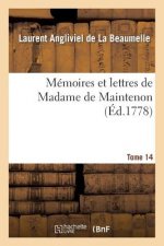 Memoires Et Lettres de Madame de Maintenon. T. 14