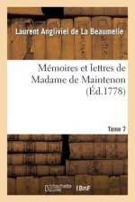 Memoires Et Lettres de Madame de Maintenon. T. 7
