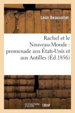 Rachel Et Le Nouveau-Monde: Promenade Aux Etats-Unis Et Aux Antilles