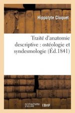 Traite d'Anatomie Descriptive: Osteologie Et Syndesmologie