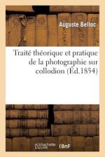 Traite Theorique Et Pratique de la Photographie Sur Collodion
