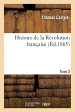 Histoire de la Revolution Francaise. Tome 3
