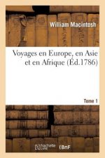 Voyages En Europe, En Asie Et En Afrique: T. 1