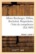 Affaire Boulanger, Dillon, Rochefort, Volume 1 Partie 3 Requisitoire. - Note de Competence