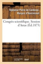 Congres Scientifique. Session d'Arras