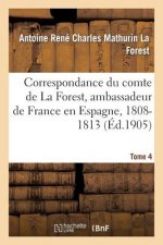 Correspondance Du Comte de la Forest, Ambassadeur de France En Espagne, 1808-1813. T4