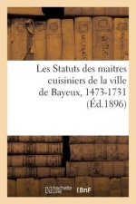 Les Statuts Des Maitres Cuisiniers de la Ville de Bayeux, 1473-1731