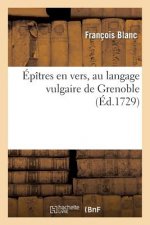 Epitres En Vers, Au Langage Vulgaire de Grenoble