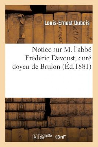 Notice Sur M. l'Abbe Frederic Davoust, Cure Doyen de Brulon
