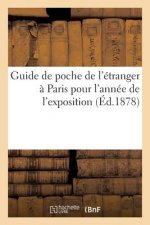 Guide de Poche de l'Etranger A Paris Pour l'Annee de l'Exposition. Paris. Manuel