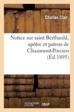 Notice Sur Saint Berthauld, Apotre Et Patron de Chaumont-Porcien
