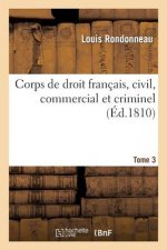 Corps de Droit Francais, Civil, Commercial Et Criminel T3