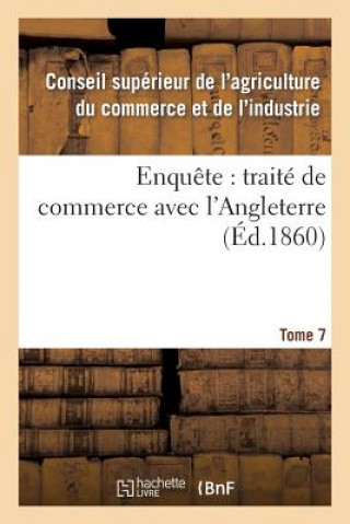 Enquete: Traite de Commerce Avec l'Angleterre Tome 7