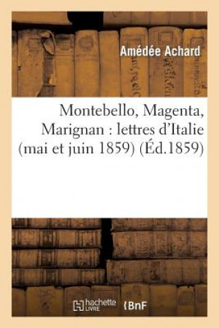 Montebello, Magenta, Marignan: Lettres d'Italie (Mai Et Juin 1859)