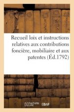 Recueil Des Loix Et Instructions Relatives Aux Contributions Fonciere, Mobiliaire Et Aux Patentes