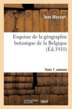 Esquisse de la Geographie Botanique de la Belgique. 7 Bis, Annexe