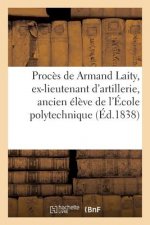 Proces de Armand Laity, Ex-Lieutenant d'Artillerie, Ancien Eleve de l'Ecole Polytechnique