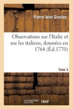 Observations Sur l'Italie Et Sur Les Italiens T. 3