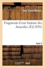 Fragments d'Une Histoire Des Arsacides. Tome 2