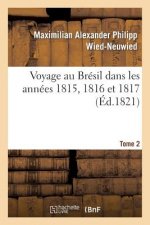 Voyage Au Bresil Dans Les Annees 1815, 1816 Et 1817. Tome 2