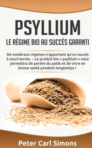 Psyllium - Le regime bio au succes garanti (Peter Carl Simons)()