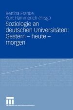 Soziologie an Deutschen Universitaten: Gestern - Heute - Morgen
