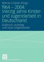 1964 - 2004: Vierzig Jahre Kinder- Und Jugendarbeit in Deutschland