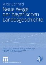 Neue Wege Der Bayerischen Landesgeschichte