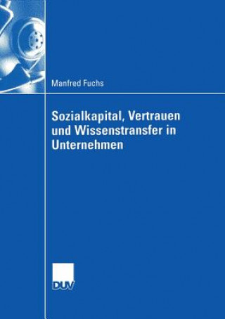 Sozialkapital, Vertrauen Und Wissenstransfer in Unternehmen