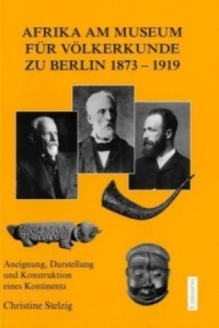 Afrika am Museum fur Volkerkunde zu Berlin 1873-1919