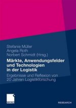 Markte, Anwendungsfelder Und Technologien in Der Logistik