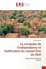 Conquete de l'Independance Et l'Edification Du Nouvel Etat Du Mali