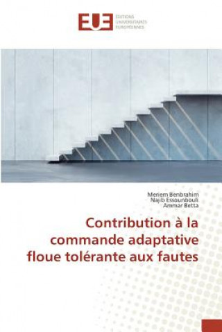 Contribution A La Commande Adaptative Floue Tolerante Aux Fautes