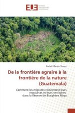de la Frontiere Agraire A La Frontiere de la Nature (Guatemala)