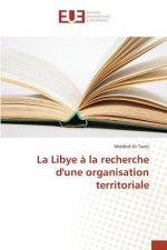La Libye A La Recherche Dune Organisation Territoriale