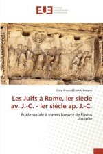 Les Juifs A Rome, Ier Siecle Av. J.-C. - Ier Siecle Ap. J.-C.