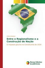 Entre o Regionalismo e a Construcao de Nacao