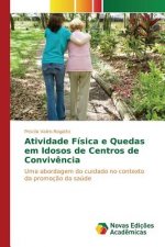 Atividade Fisica e Quedas em Idosos de Centros de Convivencia