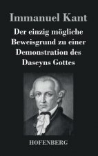einzig moegliche Beweisgrund zu einer Demonstration des Daseyns Gottes