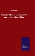Urgeschichte der germanischen und romanischen Voelker