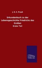 Urkundenbuch zu der Lebensgeschichte Friedrichs des Grossen