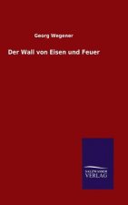 Wall von Eisen und Feuer