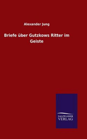 Briefe uber Gutzkows Ritter im Geiste