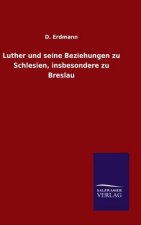 Luther und seine Beziehungen zu Schlesien, insbesondere zu Breslau