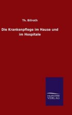 Krankenpflege im Hause und im Hospitale