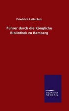 Fuhrer durch die Koengliche Bibliothek zu Bamberg