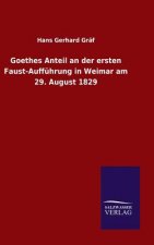 Goethes Anteil an der ersten Faust-Auffuhrung in Weimar am 29. August 1829