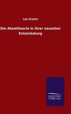 Die Atomtheorie in ihrer neuesten Entwickelung